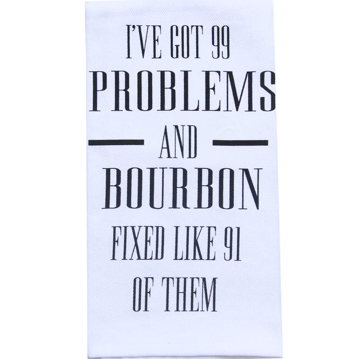 I've Got 99 Problems Bourbon Tea Towel