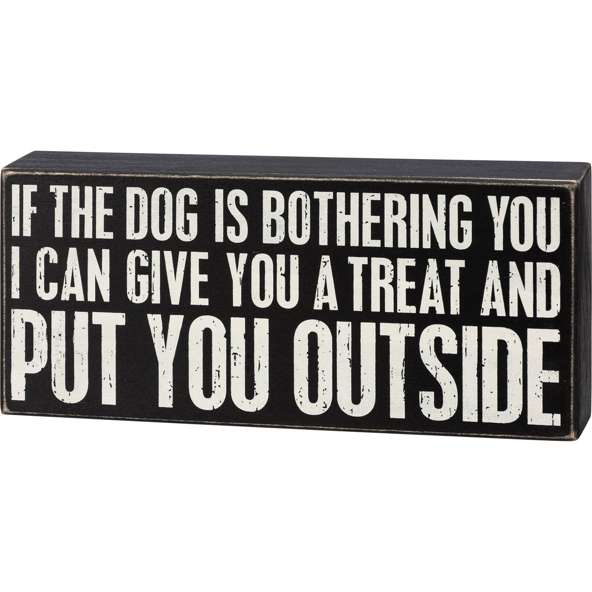 If The Dog Is Bothering You Box Sign