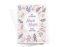Be Strong Have Hope Feel Better Greeting Card