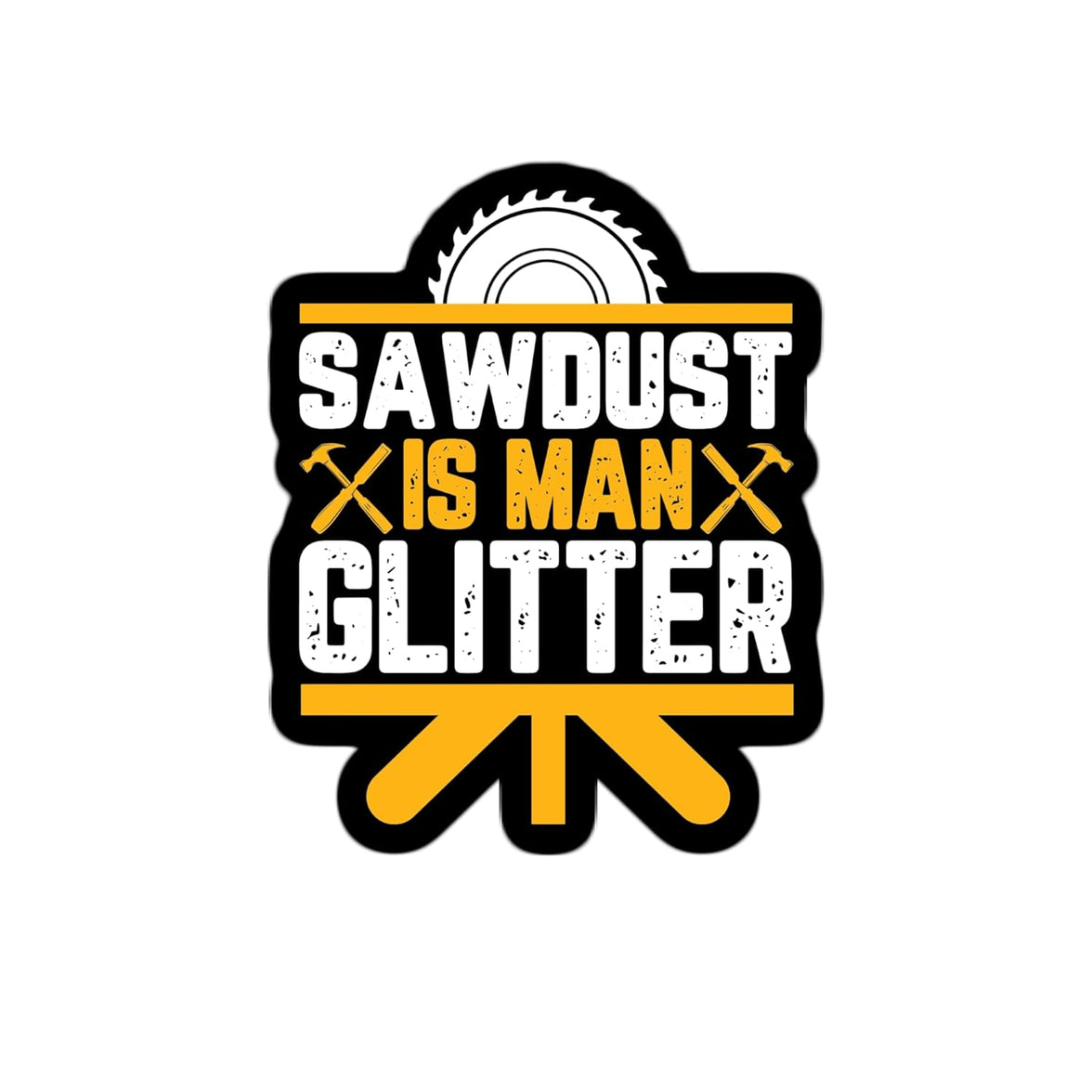 Sawdust is Man Glitter Waterproof Sticker