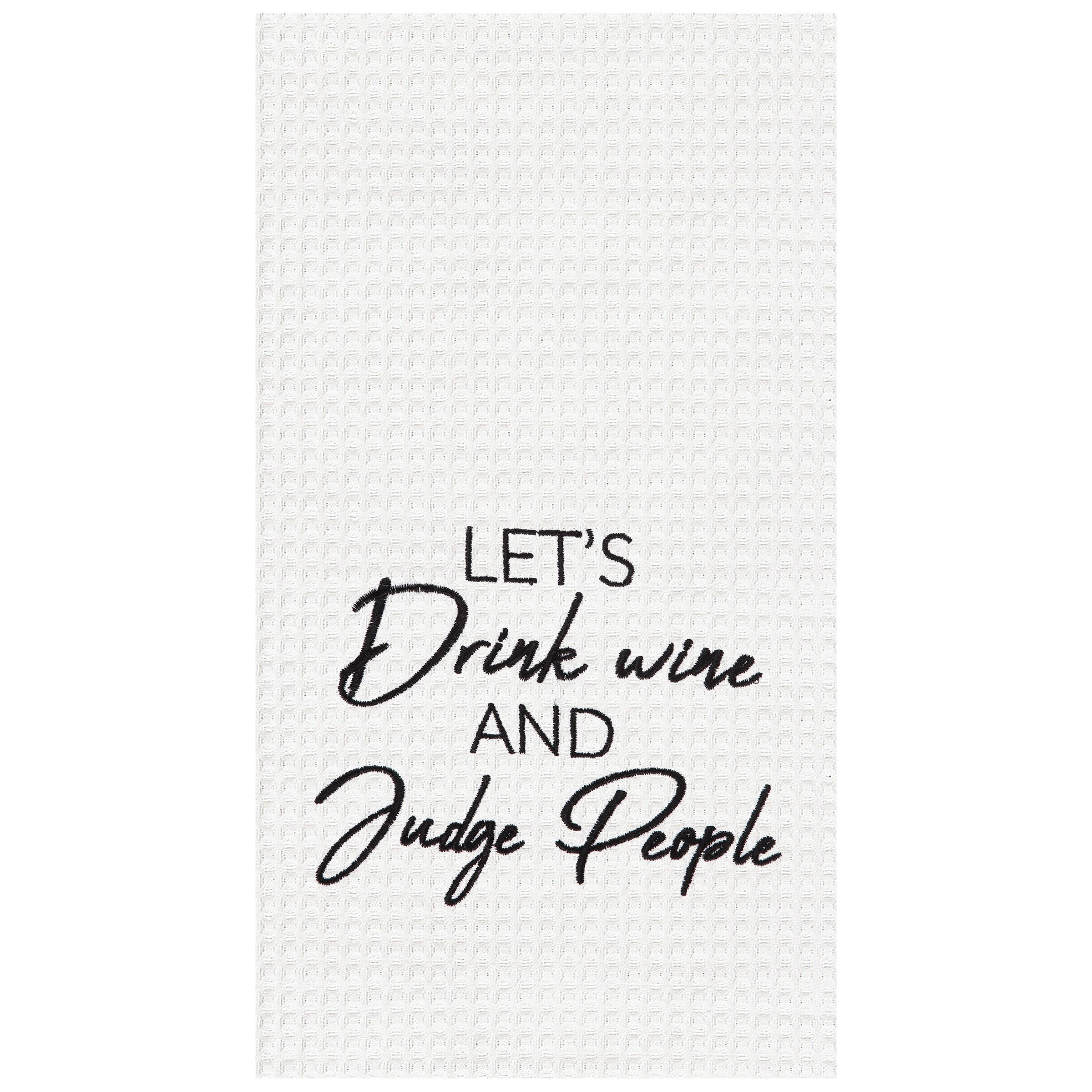 Drink Wine and Judge People Kitchen Towel