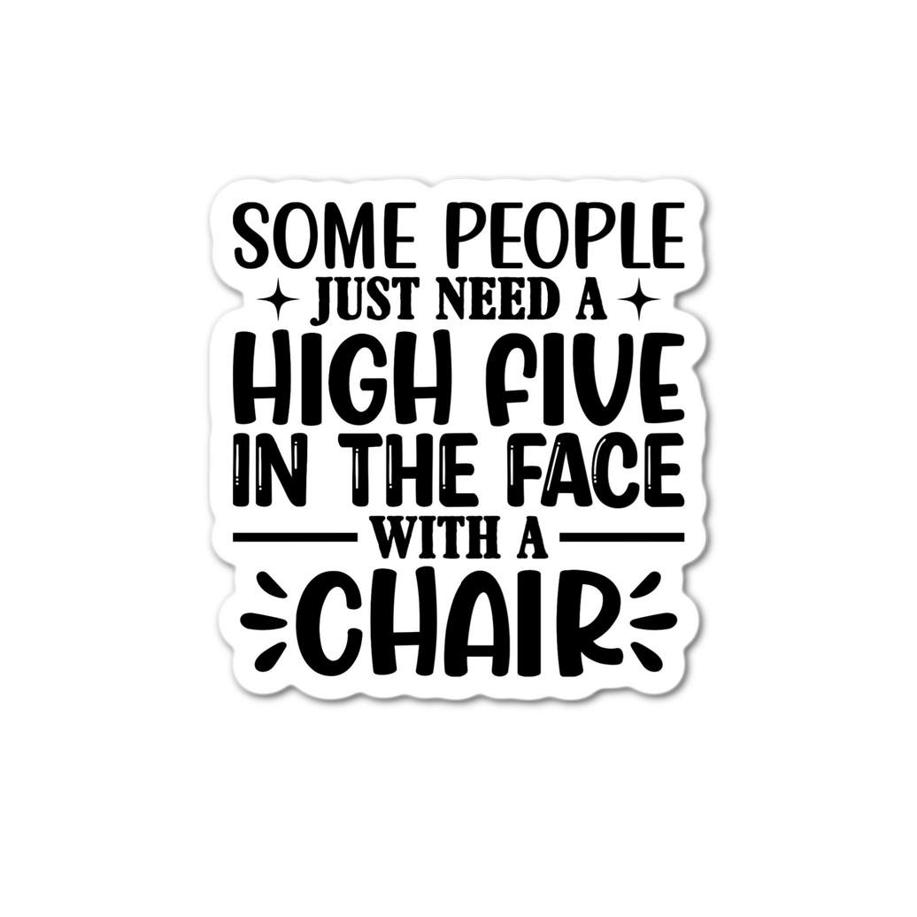 Some people just need a high five in the face with a chair