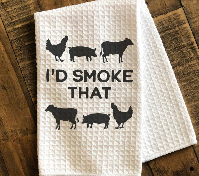 I'd Smoke that Kitchen Towel