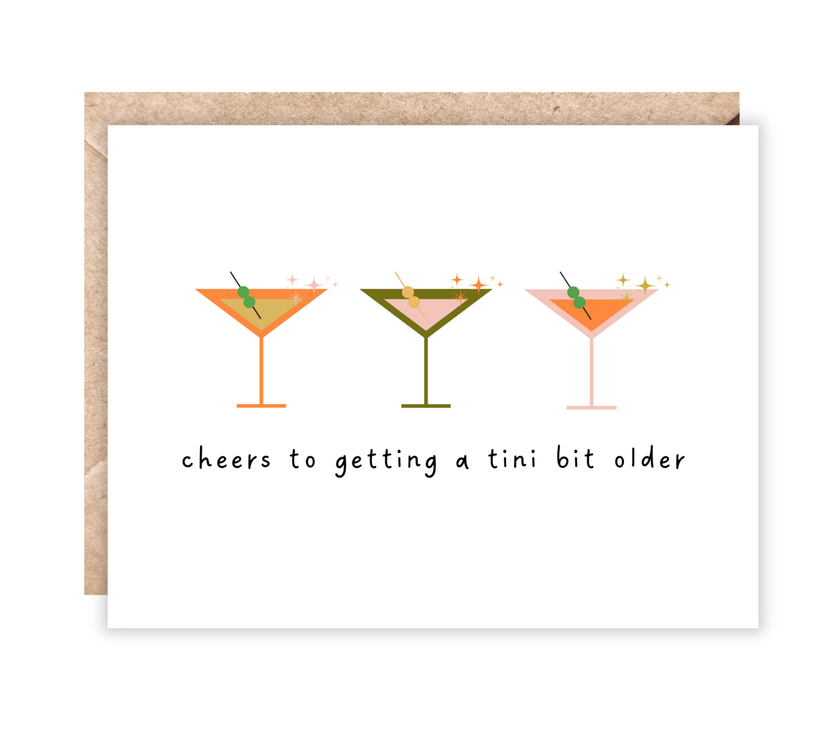 Cheers To Getting A Tini Bit Older Birthday Card