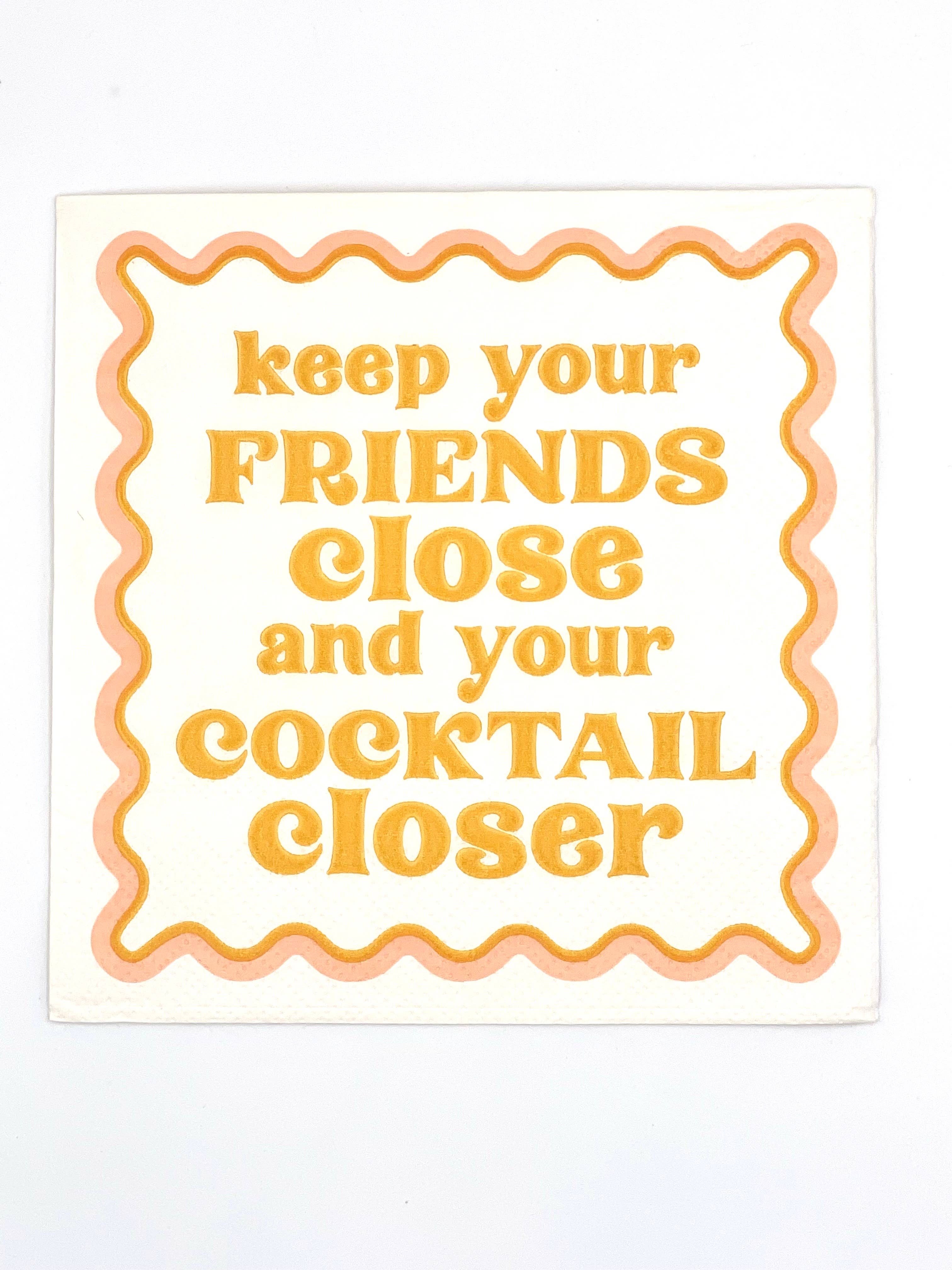 Funny Cocktail Napkins | Keep Your Friends Close - 20CT