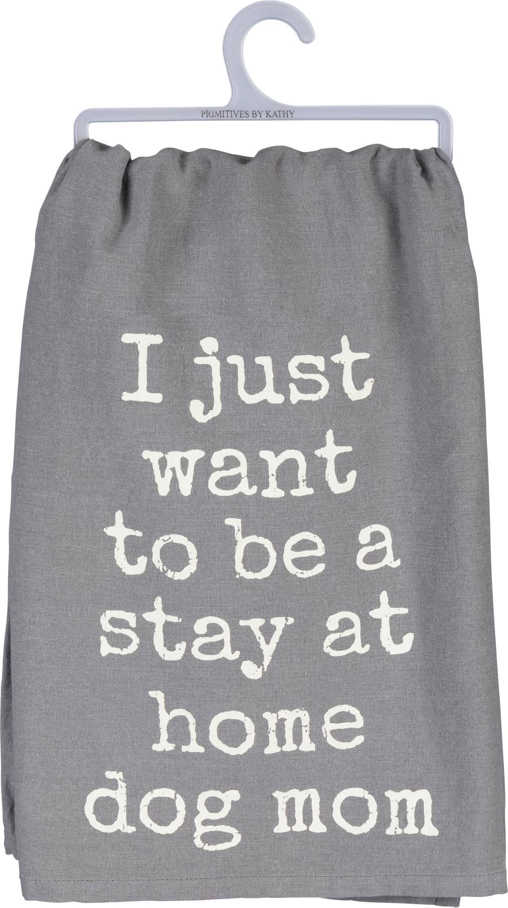 Want To Be A Stay At Home Dog Mom Kitchen Towel