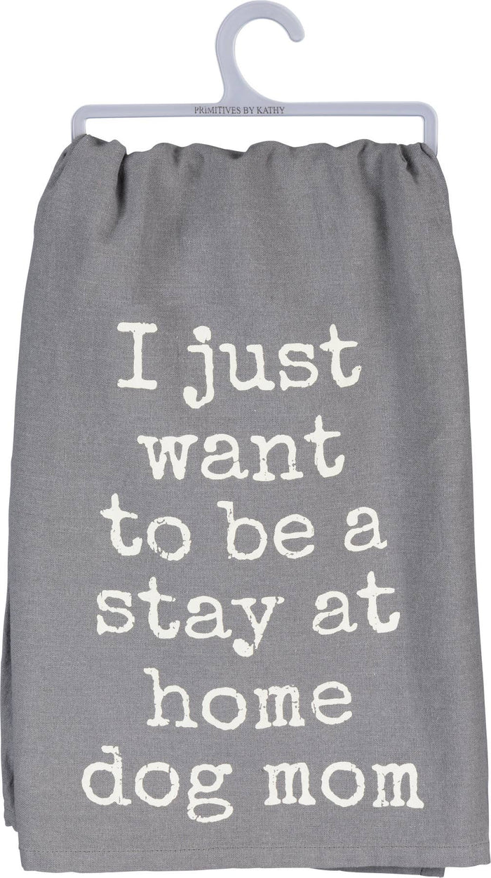 Want To Be A Stay At Home Dog Mom Kitchen Towel