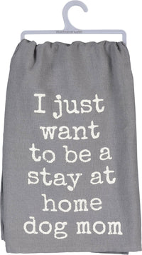 Want To Be A Stay At Home Dog Mom Kitchen Towel