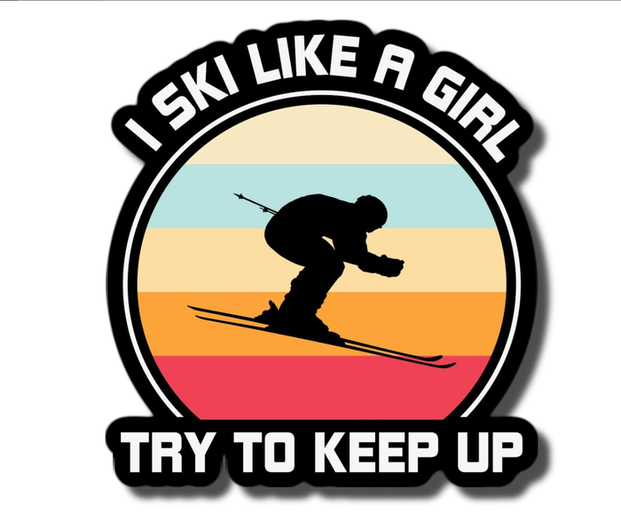 Ski Like a Girl Try to Keep Up Skiing Winter Sticker