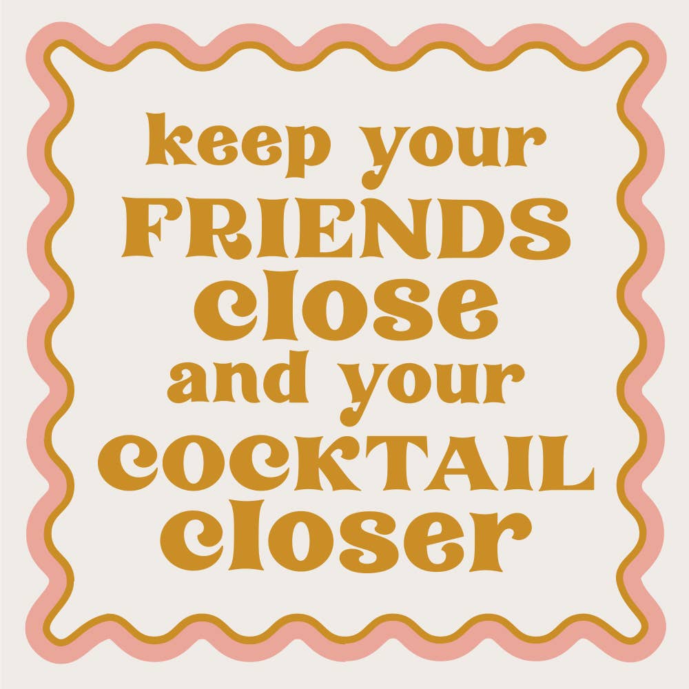 Funny Cocktail Napkins | Keep Your Friends Close - 20CT