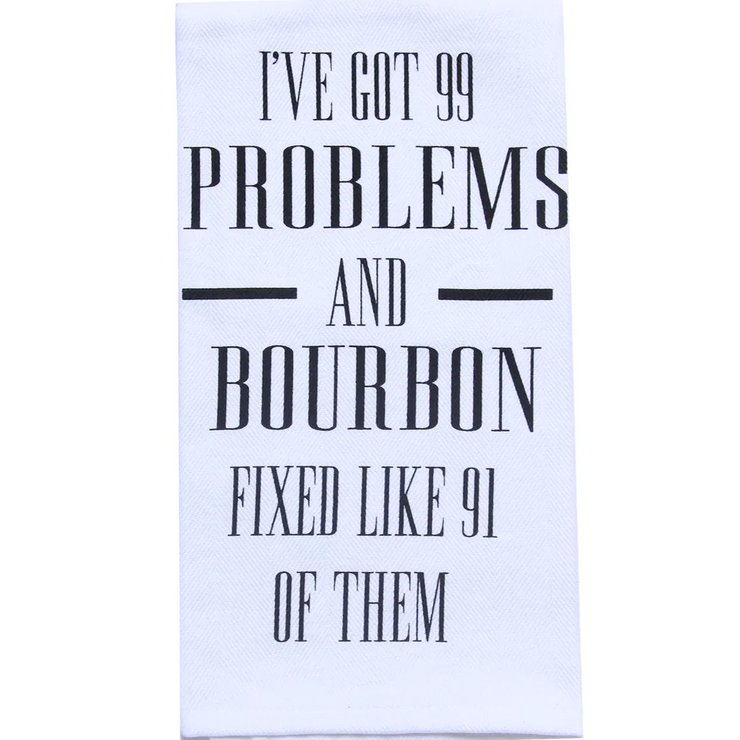 I've Got 99 Problems Bourbon Tea Towel