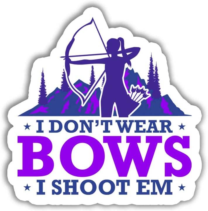 I Don't Wear Bows I Shoot Them Sticker