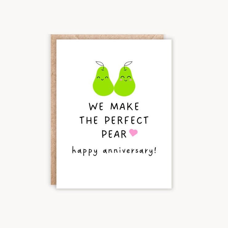 We Make The Perfect Pear/ Pair Anniversary Card