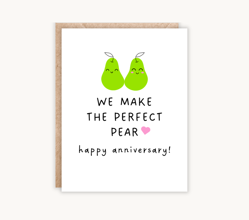 We Make The Perfect Pear/ Pair Anniversary Card