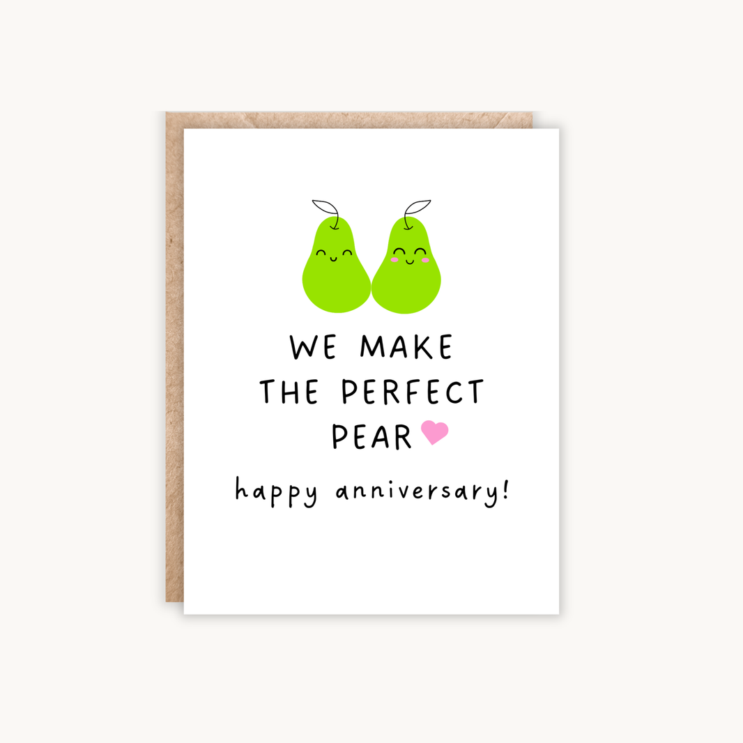We Make The Perfect Pear/ Pair Anniversary Card